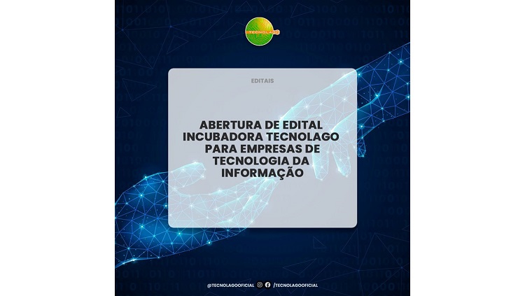 Edital Incubadora TECNOLAGO 01/2023 para empresas de Tecnologia da Informação